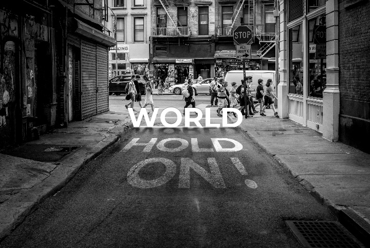 World, Hold On!
